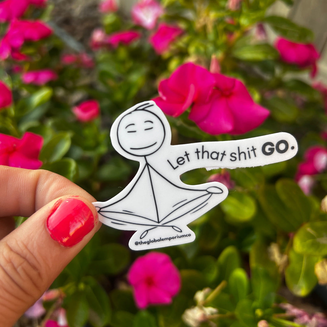 Let that Shit GO Vinyl Sticker